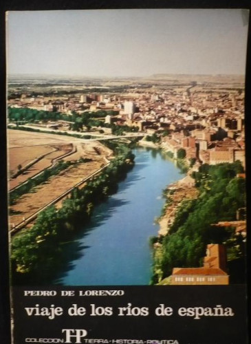Portada del libro de VIAJE DE LOS RIOS DE ESPAÑA. PEDRO DE LORENZO. EDITORA NACIONAL 1ED. 1968 372 PAG.