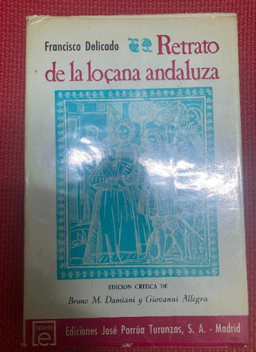 Portada del libro de RETRATO DE LA LOÇANA ANDALUZA. FRANCISCO DELICADO. EDICIÓN CRÍTICA BRUNO DAMIANI Y GIOVANNI ALLEGRA.