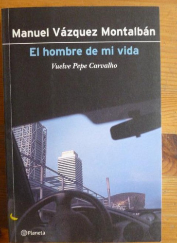 Portada del libro de El hombre de mi vida Vázquez Montalbán, Manuel Planeta. (2000) 297pp