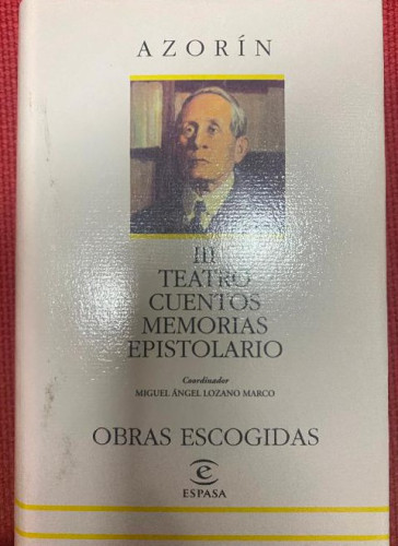 Portada del libro de AZORÍN. III, TEATRO, CUENTOS, MEMORIAS, EPISTOLARIO. OBRAS ESCOGIDAS, ESPASA, 1998.