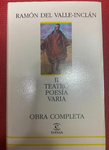 Portada del libro de RAMÓN DEL VALLE-INCLÁN. II, TEATRO, POESÍA, VARIA. OBRA COMPLETA. ESPASA, 2002, 3ª ED.