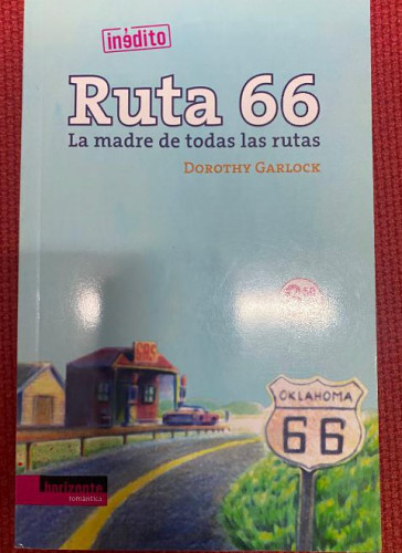 Portada del libro de RUTA 66, LA MADRE DE TODAS LAS RUTAS. DOROTHY GARLOCK. 2009, EDICIONES HORIZONTE.