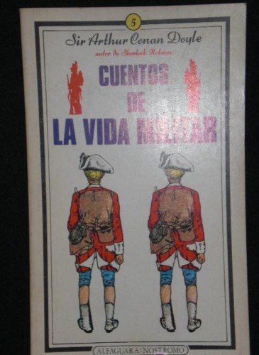 Portada del libro de CUENTOS DE LA VIDA MILITAR. ARTHUR CONAN DOYLE. ALFAGUARA NOSTROMO. 1ED.1976 142 PAG