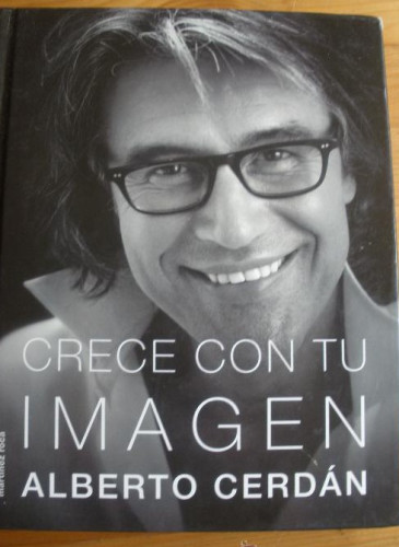Portada del libro de CRECE CON TU IMAGEN. ALBERTO CERDAN. MARTINEZ ROCA. 2011 214 PAG
