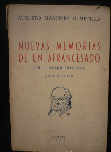 Portada del libro de NUEVAS MEMORIAS DE UN AFRANCESADO, EN EL MADRID GOYESCO. A.MARTINEZ OLMEDILLA. 1952