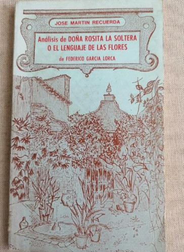 Portada del libro de Analisis de Doña Rosita la soltera o el lenguaje de ls flores de García Lorca. Martín Recuerda.