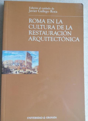 Portada del libro de GALLEGO ROCA, JAVIER - Roma en la Cultura de la Restauración Arquitectónica.