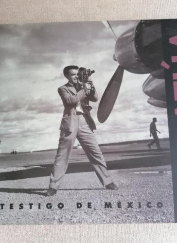 Portada del libro de Testigo de México. Demetrio Bilbatua. Gobierno de México. 2015 231pp