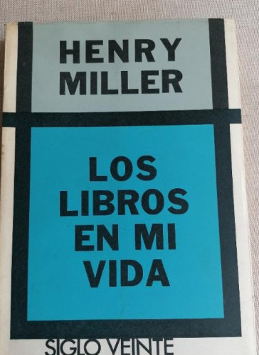 Portada del libro de Henry Miller - Los Libros en mi Vida - Ed. Siglo Veinte 1973