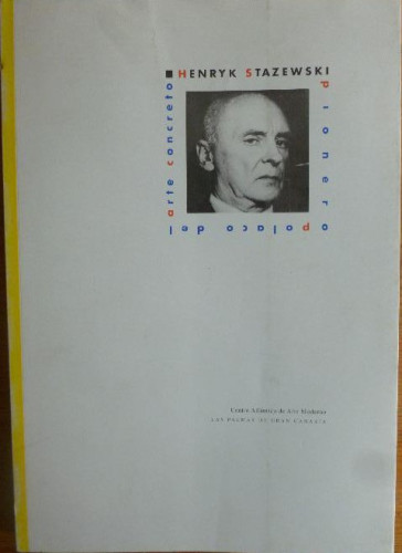 Portada del libro de Pionero Polaco del Arte Concreto Henryk Stazewski Cenntro Atlántico de Arte Moderno 1990 220pp