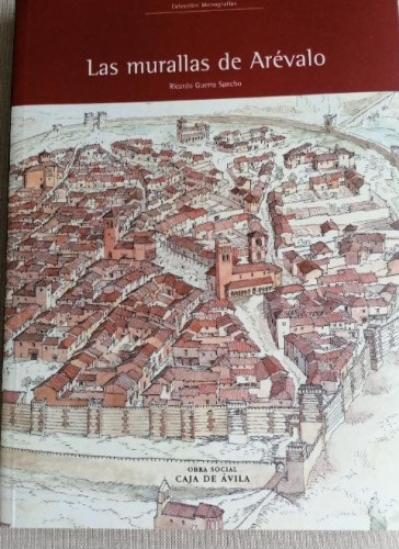 Portada del libro de Las murallas de Arévalo. Ricardo Guerra Sanacho. CAJA DE AVILA 2003 168pp