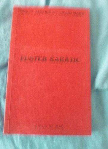 Portada del libro de FUSTER SABATIC MIQUEL ALBEROLA - VICENT MARTI Editorial: EDICIONS AIGUA DE MAR, (1994) 154pp