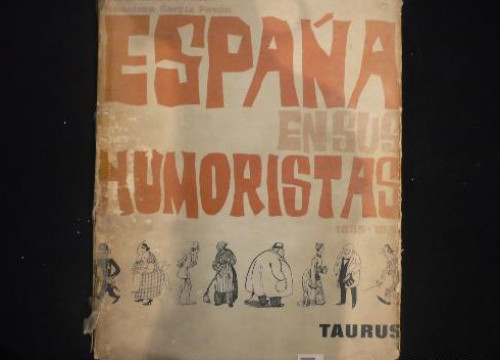Portada del libro de ESPAÑA Y SUS HUMORISTAS, 1885-1936. MARIA DOLORES REBES. FRANCISCO GARCIA PAVON. TAURUS, 1ED,1966