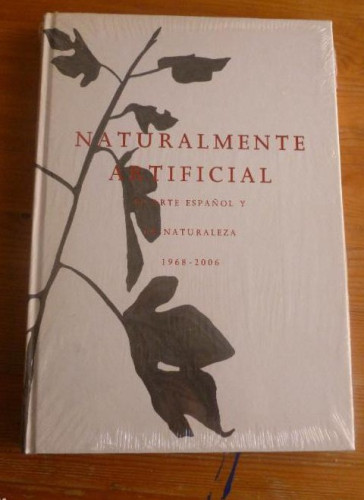 Portada del libro de NATURALMENTE ARTIFICIAL EL ARTE ESPAÑOL Y LA NATURALEZA 1968-2006 MUSEO ESTEBAN VICENTE