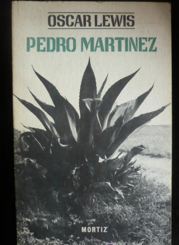 Portada del libro de PEDRO MARTINEZ. OSCAR LEWIS. MORTIZ MEXICO. 1ED. EN ESPAÑOL 1966 460 PAG