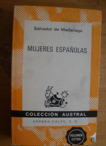 Portada del libro de MUJERES ESPAÑOLAS. SALVADOR DE MADARIAGA. ESPASA CALPE . 1972 321 PAG