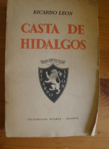 Portada del libro de CASTA DE HIDALGOS. RICARDO LEON. VICTORIANO SUAREZ.1939 319 PAG