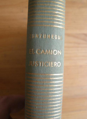 Portada del libro de EL CAMION JUSTICIERO. ZUNZUNEGUI. ED. NOGUER. 1957 243 PAG