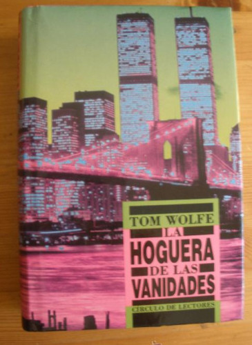 Portada del libro de LA HOGUERA DE LAS VANIDADES. TOM WOLF. CIRCULO DE LECTORES. 1988 793 PAG