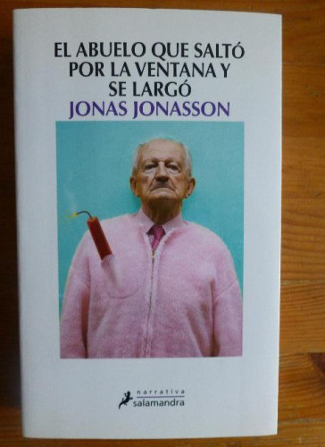 Portada del libro de EL ABUELO QUE SALTO POR LA VENTANA Y SE LARGO Jonasson, Jonas Salamandra 2012 422pp