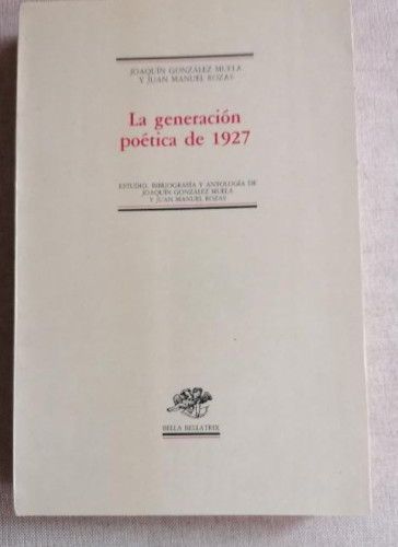 Portada del libro La Generación poética de 1927 Gonzalez Muela, Joaquin Publicado por Istmo., 1987 352pp