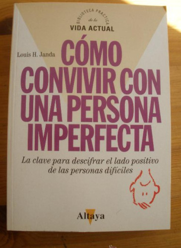 Portada del libro de COMO VIVIR CON UNA PERSONA IMPERFECTA. LOUIS JANDA. ALTAYA. 1994 343 PAG