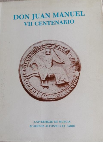 Portada del libro de Don Juan Manuel: VII centenario (Spanish Edition) Publicado por Academia Alfonso X el Sabio, 1982