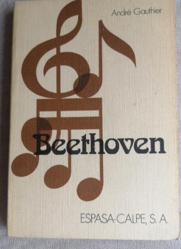 Portada del libro de BEETHOVEN - POR ANDRE GAUTHIER - EDITORIAL ESPASA CALPE - AÑO 1975