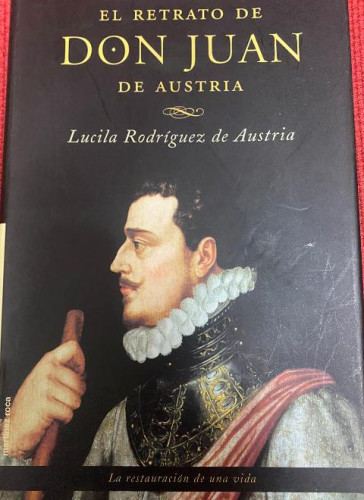 Portada del libro de EL RETRATO DE DON JUAN DE AUSTRIA. LUCILA RODRÍGUEZ DE AUSTRIA. MARTÍNEZ ROCA.