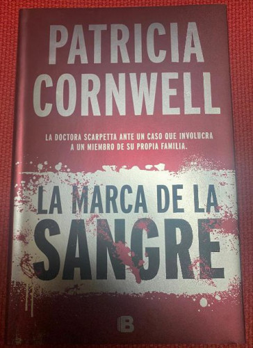 Portada del libro de LA MARCA DE LA SANGRE. PATRICIA CORNWELL. EDICIONES B, 2016.