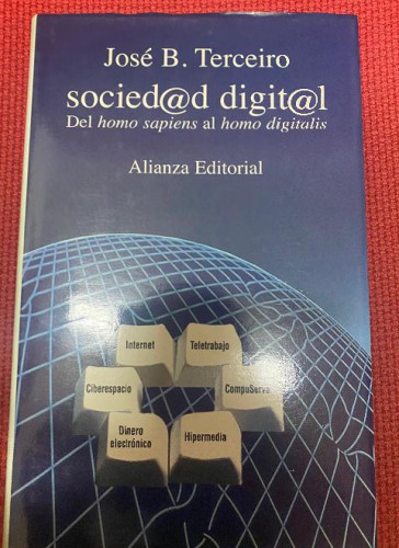 Portada del libro de SOCIED@D DIGIT@L, DEL HOMO SAPIENS AL HOMO DIGITALIS. JOSÉ B. TERCEIRO. ALIANZA, 1996.