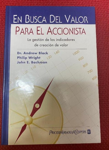Portada del libro de EN BUSCA DEL VALOR PARA EL ACCIONISTA. DR. ANDREW BLACK, PHILIP WRIGHT, JOHN E. BACHMAN.
