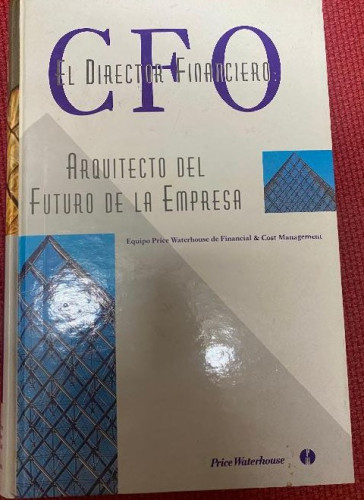 Portada del libro de CFO, EL DIRECTOR FINANCIERO: ARQUITECTO DEL FUTURO DE LA EMPRESA. 1997, PRICE WATERHOUSE.