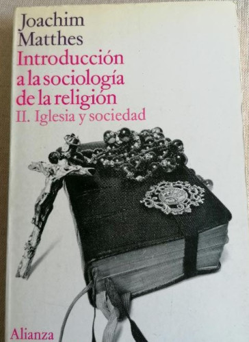 Portada del libro de Introducción a la sociología de la religión II. Iglesia y sociedad - Joachim Matthes Alianza ed.1971