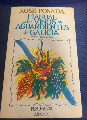 Portada del libro de MANUAL DE LOS VINOS Y AGUARDIENTES DE GALICIA. XOSE POSADA. PRÓLOGO JOSE PEÑIN. PENTHALON, 1982.