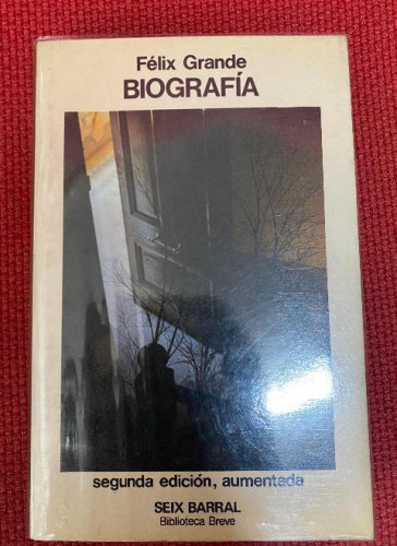 Portada del libro de BIOGRAFÍA. FÉLIX GRANDE. SEGUNDA EDICIÓN, AUMENTADA. SEIX BARRAL, 1977.