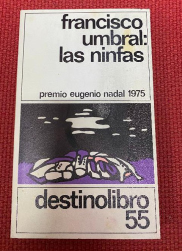 Portada del libro de FRANCISCO UMBRAL: LAS NINFAS. PREMIO EUGENIO NADAL 1975. DESTINO LIBRO, 55. 1979.