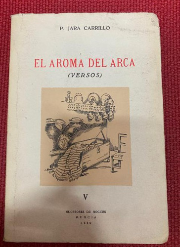 Portada del libro de EL AROMA DEL ARCA (VERSOS). P. JARA CARRILLO. V, SUCESORES DE NOGUES, MURCIA, 1969.