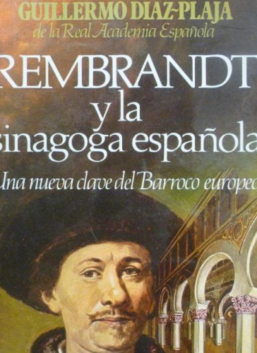 Portada del libro de REMBRANT A LA SINAGOGA ESPAÑOLA, GUILLERMO DÍAZ-PAJA, PLAZA Y JANES