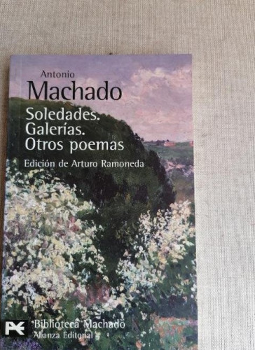 Portada del libro de Soledades. Galerías. Otros poemas Antonio Machado Publicado por Alianza, 2006 207pp