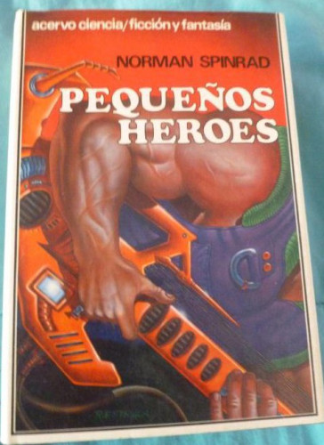 Portada del libro de PEQUEÑOS HEROES. NORMAN SPINRAD. ACERVO. 1ºED.1991 635pp ¡NUEVO!