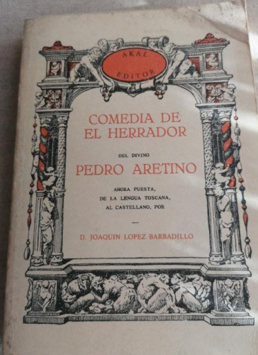 Portada del libro de Akal. Encuadernación en tapa Blanda. Aretino, Pietro. 14x20 cm. Comedia de El Herrador AKAL