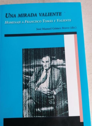 Portada del libro de Una mirada valiente. Homenaje a Francisco Tomás y Valiente José Manuel Gómez Bravo (dir.) POLIFEMO