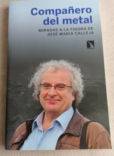 Portada del libro de Compañero del metal: Miradas a la figura de José María Calleja: 798 (COLECCION MAYOR)