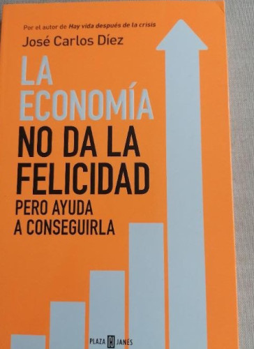 Portada del libro de La economía no da la felicidad: pero ayuda a conseguirla (Obras diversas)