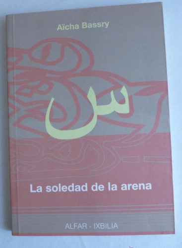 Portada del libro de LA SOLEDAD DE LA ARENA. AICHA BASSRY. ALFAR. 2006 104 PAG