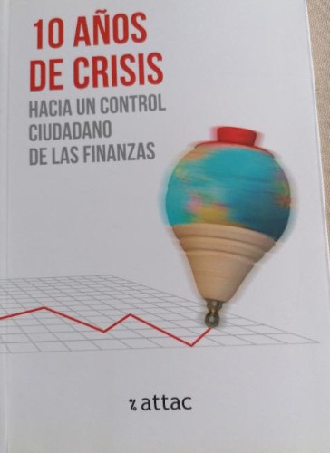 Portada del libro de 10 años de crisis. hacia un control ciudadano de las finanzas. attac. 2018 124pp