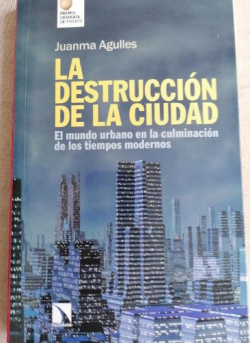 Portada del libro de La destrucción de la ciudad: El mundo urbano en la culminación de los tiempos modernos (COLECCION MAYOR)