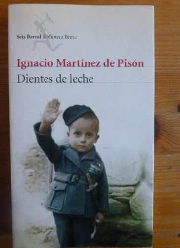 Portada del libro de Dientes De Leche Ignacio Martinez de Pison Editorial Seix Barral 1º ed, (2008) 381pp