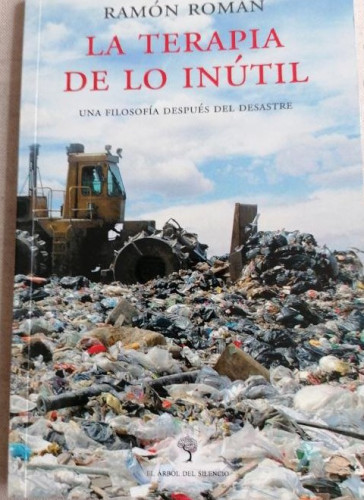 Portada del libro de La terapia de lo inútil: Una Filosofía después del desastre